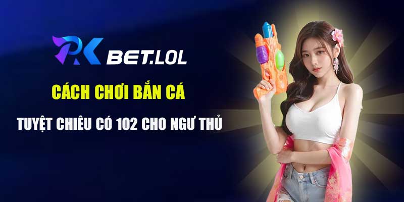Cách chơi bắn cá