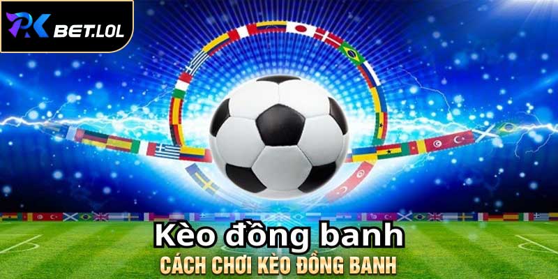 Cách chơi kèo đồng banh